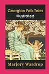 Georgian Folk Tales Illustrated by Marjory Wardrop