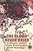 The Blood Never Dried
