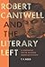 Robert Cantwell and the Literary Left (Robert B Heilman Books... by T.V. Reed