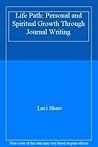 Life Path: Personal And Spiritual Growth Through Journal Writing