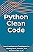 Python Clean Code: Best Practices and Techniques for Writing Clear, Concise, and Maintainable Code