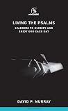 Living the Psalms: Learning to Glorify and Enjoy God Each Day (Banner Mini Guides) Living the Psalms: Learning to Glorify and Enjoy God Each Day (Banner Mini Guides)