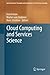 Cloud Computing and Services Science (Service Science: Research and Innovations in the Service Economy) (2012-04-17)