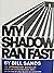 My Shadow Ran Fast