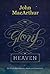 The Glory of Heaven: The Truth about Heaven, Angels, and Eternal Life - 2nd edition  (2013)