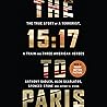 The 15:17 to Paris: The True Story of a Terrorist, a Train and Three American Heroes: The True Story of a Terrorist, a Train and Three American Heroes