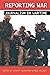 Reporting War: Journalism in Wartime