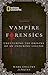 Vampire Forensics: Uncovering the Origins of an Enduring Legend by Mark Collins Jenkins (2011-04-19)