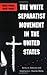 The White Separatist Movement in the United States by Betty A. Dobratz