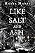 Like Salt and Ash