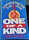 One of a Kind: A Compendium of Unique People, Places, and Things