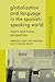 Globalization and Language in the Spanish Speaking World: Macro and Micro Perspectives (Language and Globalization) (2006-09-05)