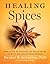 [Healing Spices: How to Use 50 Everyday and Exotic Spices to Boost Health and Beat Disease] [By: Aggarwal PhD, Bharat B.] [January, 2011]