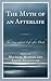 Myth of an Afterlife: The Case Against Life After Death by Michael Martin (1-Mar-2015) Hardcover