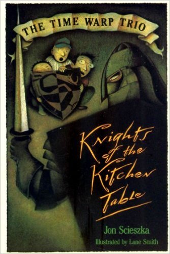 The Time Warp Trio: Knights Of The Kitchen Table Hardcover Edition