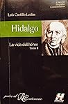 Hidalgo: La vida del heroe, Tomo II (Coleccion Biografias conmemorativas, Volume 2)