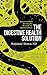The Digestive Health Solution: Your personalized five-step plan for inside-out digestive wellness by Brown, Benjamin (April 21, 2015) Paperback 1