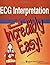 ECG Interpretation Made Incredibly Easy 4TH EDITION
