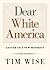 Dear White America: Letter to a New Minority