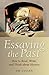 By Jim Cullen - Essaying the Past: How to Read, Write, and Think about History: 1st (first) Edition