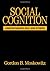 Social Cognition: Understanding Self and Others (Texts in Social Psychology) by Gordon B. Moskowitz PhD (2004-10-26)