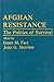 Afghan Resistance: The Politics Of Surivival (Westview Special Studies in International Relations)