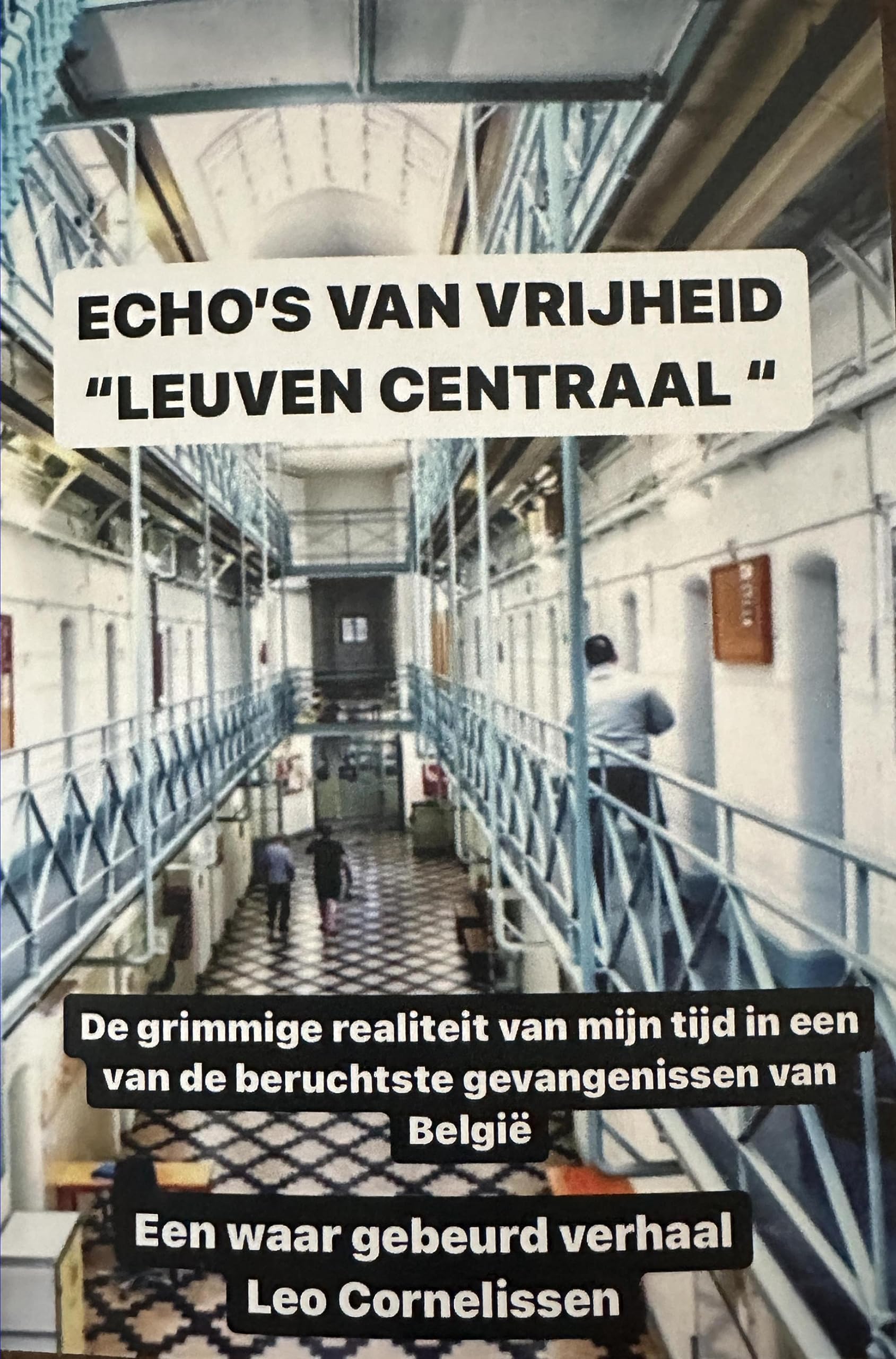 Echo's van vrijheid: een hollander, memoires uit de gevangenis Leuven Centraal - Een waar gebeurd verhaal (Kindle Edition)
