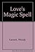 Love's Magic Spell by Wendy Garrett (1992-02-01)