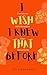 I Wish I Knew That Before: ...