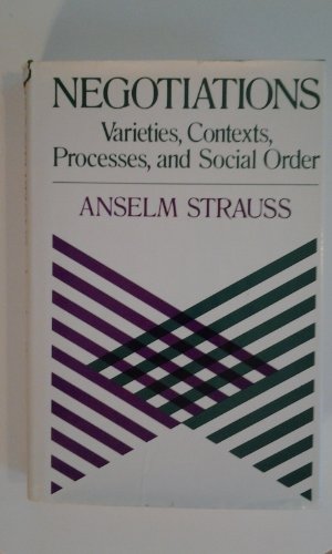 Negotiations: Varieties, Contexts, Processes, and Social Order (Social and Behavioral Science Series)