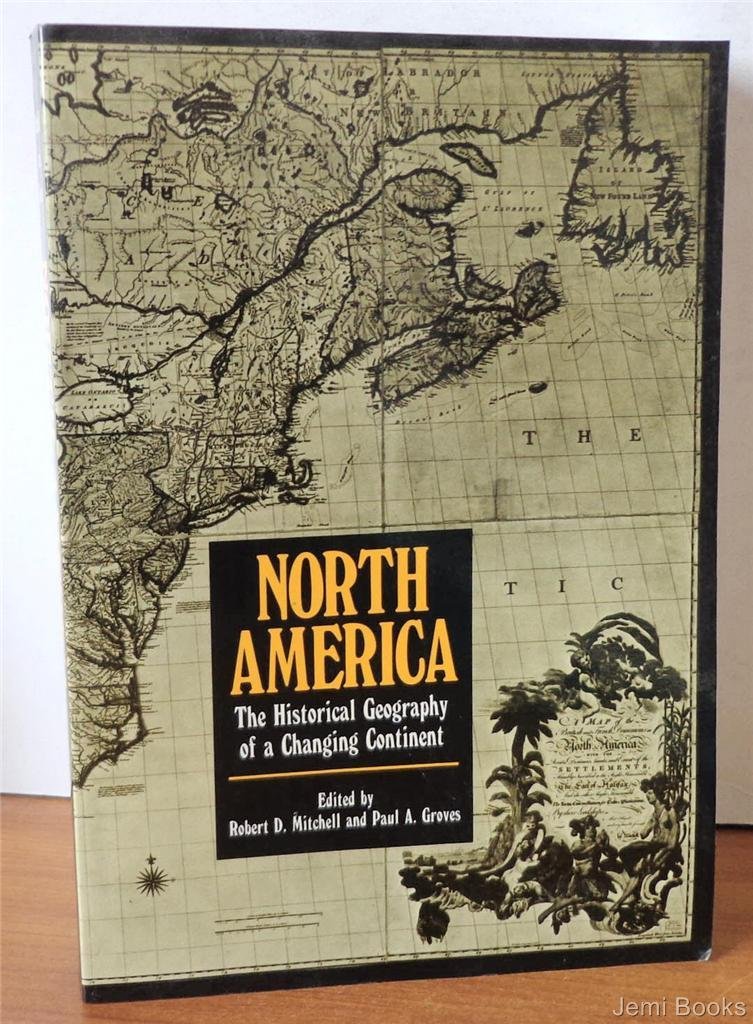North America - The Historical Geography of a Changing Continent (Paperback)