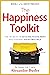 The Happiness Toolkit: The ...