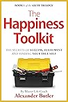 The Happiness Toolkit: The secrets of success, fulfilment and finding your true self (The Arete Trilogy Book 1)
