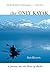 Only Kayak: A Journey Into The Heart Of Alaska First edition by Heacox, Kim (2006) Paperback