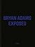 Bryan Adams: Exposed by Bryan Adams (2012-11-19)