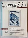 Clipper 5.3: A Developer's Guide