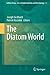 The Diatom World (Cellular Origin, Life in Extreme Habitats and Astrobiology) (2011-08-09)