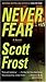 Never Fear by Frost, Scott (May 27, 2008) Mass Market Paperback