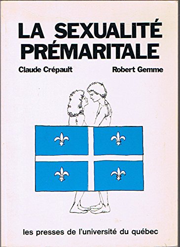 La sexualité prémaritale: Étude sur la différenciation sexuelle des jeunes adultes québécois (French Edition)