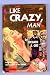 Like Crazy, Man