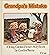 Grandpa's Mistake by Gordon Murray