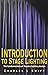 Introduction to Stage Lighting: The Fundamentals of Theatre Lighting Design by Charles I. Swift (2004-07-01)