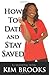 How To Date and Stay Saved by Kim Brooks (2010-02-28)