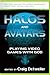 Craig Detweiler: Halos and Avatars : Playing Video Games with God (Paperback); 2010 Edition