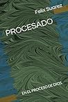 PROCESADO: EN EL PROCESO DE DIOS. (Spanish Edition)