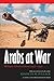 Arabs at War: Military Effectiveness, 1948-1991 (Studies in War, Society, and the Military) by Kenneth M. Pollack (2004-09-01)
