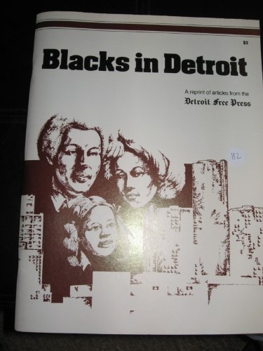 BLACKS IN DETROIT, A Reprint of articles from the Detroit Free Press, December 1980. (Paperback)