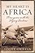 My Heart Is Africa: A Flying Adventure by Scott Griffin (2013-06-28)