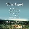 This Land: How Cowboys, Capitalism and Corruption are Ruining the American West