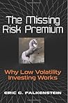 By Falkenstein, Eric G. The Missing Risk Premium: Why Low Volatility Investing Works Paperback - August 2012
